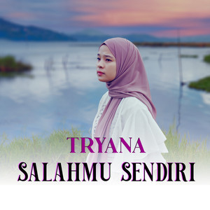 Download Lagu Tryana - Salahmu Sendiri MP3 Download Lagu Tryana - Salahmu Sendiri MP3