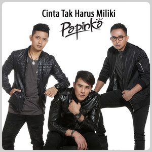 Download Lagu Papinka - Cinta Tak Harus Miliki MP3