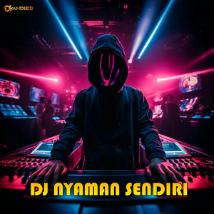 Download Lagu DJ Andies - DJ NYAMAN SENDIRI MP3 Download Lagu DJ Andies - DJ NYAMAN SENDIRI MP3