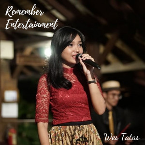 Download Lagu Remember Entertainment - Wes Tatas MP3 Download Lagu Remember Entertainment - Wes Tatas MP3
