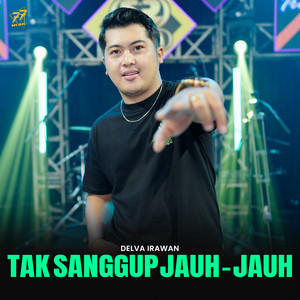 Download Lagu Delva Irawan - Tak Sanggup Jauh-Jauh MP3 Download Lagu Delva Irawan - Tak Sanggup Jauh-Jauh MP3