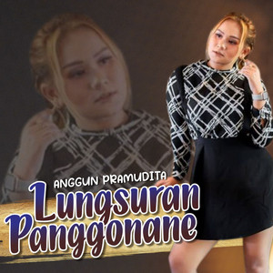Download Lagu Anggun Pramudita - Lungsuran Panggonane - Koplo Version MP3 Download Lagu Anggun Pramudita - Lungsuran Panggonane - Koplo Version MP3