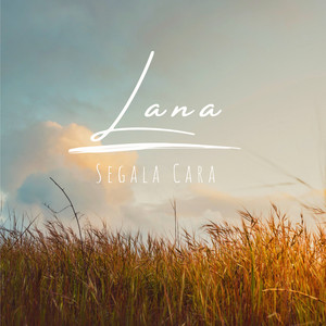 Download Lagu Lana - Segala Cara MP3 Download Lagu Lana - Segala Cara MP3