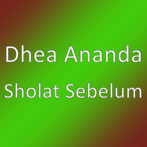 Download Lagu Dhea Ananda - Sholat Sebelum MP3 Download Lagu Dhea Ananda - Sholat Sebelum MP3