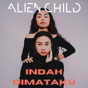 Download Lagu Alien Child - Indah Dimataku MP3 Download Lagu Alien Child - Indah Dimataku MP3