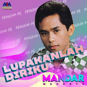 Download Lagu Mandar Mahesta - Lupakanlah Diriku MP3 Download Lagu Mandar Mahesta - Lupakanlah Diriku MP3
