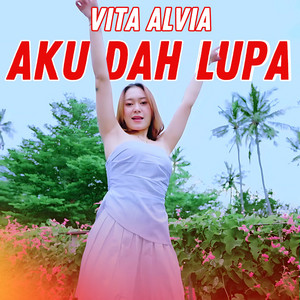 Download Lagu Vita Alvia - Aku Dah Lupa MP3 Download Lagu Vita Alvia - Aku Dah Lupa MP3