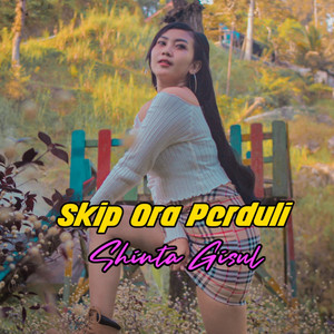 Download Lagu Shinta Gisul - Skip Ora Perduli MP3