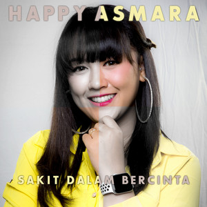 Download Lagu Happy Asmara - Sakit Dalam Bercinta MP3 Download Lagu Happy Asmara - Sakit Dalam Bercinta MP3