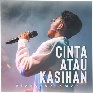 Download Lagu Vicky Salamor - Cinta Atau Kasihan MP3 Download Lagu Vicky Salamor - Cinta Atau Kasihan MP3