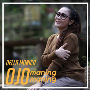 Download Lagu Della Monica - Ojo Maning Maning MP3 Download Lagu Della Monica - Ojo Maning Maning MP3