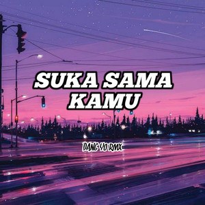 Download Lagu DANG YO RMX - Suka Sama Kamu MP3 Download Lagu DANG YO RMX - Suka Sama Kamu MP3