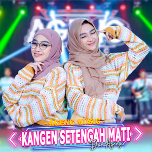 Download Lagu Duo Ageng, Ageng Music - Kangen Setengah Mati MP3 Download Lagu Duo Ageng, Ageng Music - Kangen Setengah Mati MP3