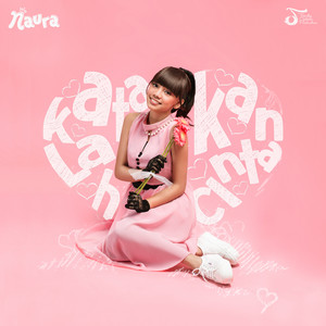 Download Lagu Naura - Katakanlah Cinta MP3 Download Lagu Naura - Katakanlah Cinta MP3