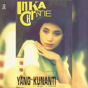 Download Lagu Inka Christie - Yang Kunanti MP3 Download Lagu Inka Christie - Yang Kunanti MP3