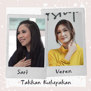 Download Lagu Sari Simorangkir, Veren - Takkan Kulupakan MP3 Download Lagu Sari Simorangkir, Veren - Takkan Kulupakan MP3