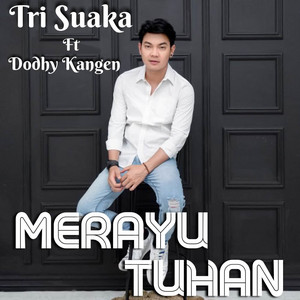 Download Lagu Tri Suaka, Dodhy Kangen - Merayu Tuhan MP3