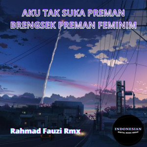 Download Lagu Rahmad Fauzi Rmx - Aku Tak Suka Preman Brengsek Preman Feminim MP3 Download Lagu Rahmad Fauzi Rmx - Aku Tak Suka Preman Brengsek Preman Feminim MP3