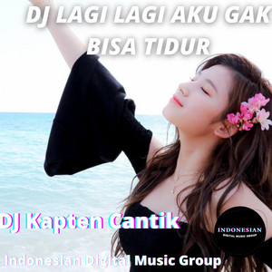Download Lagu DJ Kapten Cantik - DJ Lagi Lagi Aku Gak Bisa Tidur MP3 Download Lagu DJ Kapten Cantik - DJ Lagi Lagi Aku Gak Bisa Tidur MP3