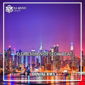 Download Lagu DJ Nial Rmx - DJ MENIMINSU SLOW BEAT MP3 Download Lagu DJ Nial Rmx - DJ MENIMINSU SLOW BEAT MP3