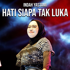 Download Lagu Indah Yastami - Hati Siapa Tak Luka MP3 Download Lagu Indah Yastami - Hati Siapa Tak Luka MP3