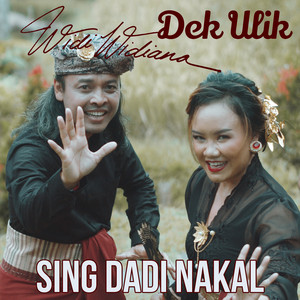 Download Lagu Dek Ulik, Widi Widiana - Sing Dadi Nakal MP3 Download Lagu Dek Ulik, Widi Widiana - Sing Dadi Nakal MP3
