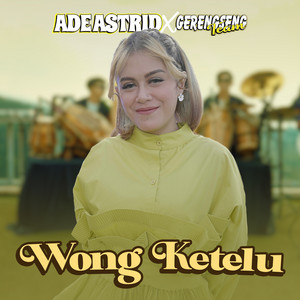 Download Lagu Ade Astrid, Gerengseng Team - Wong Ketelu MP3 Download Lagu Ade Astrid, Gerengseng Team - Wong Ketelu MP3