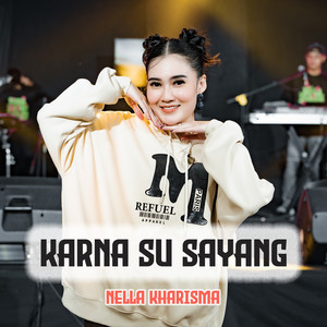 Download Lagu Nella Kharisma - Karna Su Sayang MP3 Download Lagu Nella Kharisma - Karna Su Sayang MP3