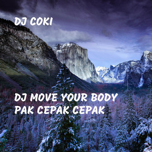 Download Lagu Dj Coki - Dj Move Your Body Pak Cepak Cepak MP3