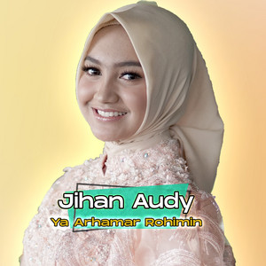 Download Lagu Jihan Audy - Ya Arhamar Rohimin MP3