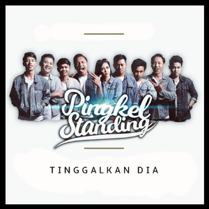 Download Lagu Pingkel Standing - Tinggalkan Dia MP3