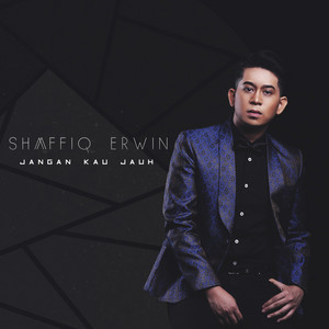 Download Lagu Shaffiq Erwin - Jangan Kau Jauh MP3 Download Lagu Shaffiq Erwin - Jangan Kau Jauh MP3
