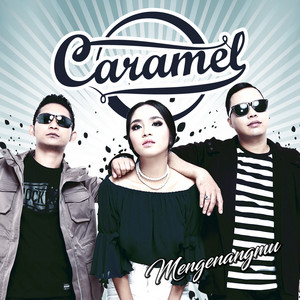 Download Lagu Caramel - Mengenangmu MP3 Download Lagu Caramel - Mengenangmu MP3