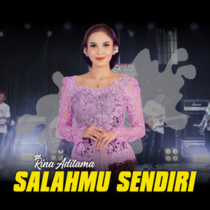 Download Lagu Rina Aditama - Salahmu Sendiri MP3 Download Lagu Rina Aditama - Salahmu Sendiri MP3