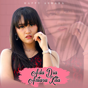 Download Lagu Happy Asmara - Ada Dia Antara Kita MP3 Download Lagu Happy Asmara - Ada Dia Antara Kita MP3