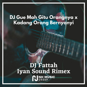 Download Lagu DJ Fattah, Iyan Sound Rimex - DJ Gue Mah Gitu Orangnya x Kadang Orang Bernyanyi MP3 Download Lagu DJ Fattah, Iyan Sound Rimex - DJ Gue Mah Gitu Orangnya x Kadang Orang Bernyanyi MP3