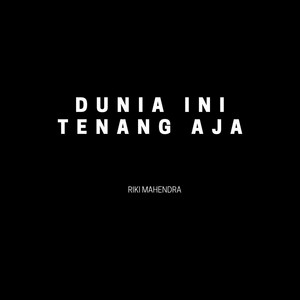 Download Lagu Riki Mahendra - Dunia Ini Tenang Aja MP3 Download Lagu Riki Mahendra - Dunia Ini Tenang Aja MP3