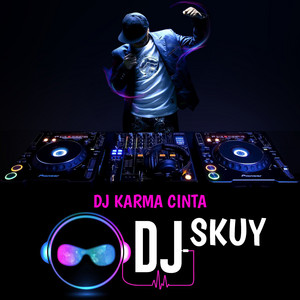 Download Lagu DJ Skuy - DJ Karma Cinta MP3