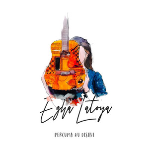Download Lagu Egha Latoya - Percuma Ku Disini MP3 Download Lagu Egha Latoya - Percuma Ku Disini MP3
