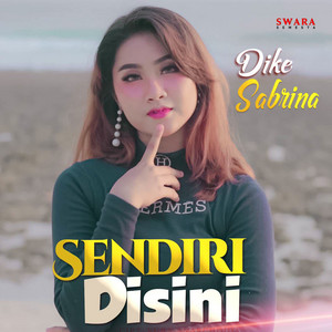 Download Lagu Dike Sabrina - Sendiri Di Sini MP3 Download Lagu Dike Sabrina - Sendiri Di Sini MP3