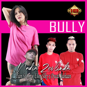 Download Lagu Nadia Zerlinda, Tian Storm, Ever Slkr, Dycal Siahaan - Bully MP3