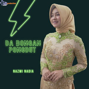 Download Lagu Nazmi Nadia - Da Bongan Pongdut MP3 Download Lagu Nazmi Nadia - Da Bongan Pongdut MP3