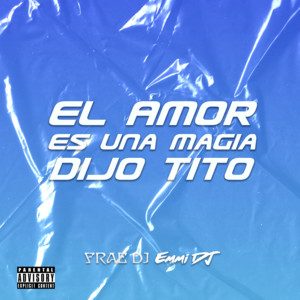 Download Lagu Frae Dj, Emmi Dj - El Amor Es Una Magia Dijo Tito - Remix MP3 Download Lagu Frae Dj, Emmi Dj - El Amor Es Una Magia Dijo Tito - Remix MP3