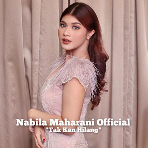 Download Lagu Nabila Maharani - Tak Kan Hilang MP3 Download Lagu Nabila Maharani - Tak Kan Hilang MP3