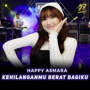 Download Lagu Happy Asmara - Kehilanganmu Berat Bagiku MP3 Download Lagu Happy Asmara - Kehilanganmu Berat Bagiku MP3