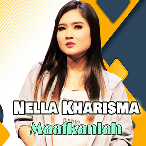 Download Lagu Nella Kharisma - Maafkanlah MP3 Download Lagu Nella Kharisma - Maafkanlah MP3