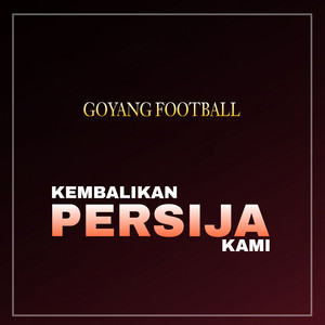 Download Lagu GOYANG FOOTBALL - Kembalikan Persija Kami MP3 Download Lagu GOYANG FOOTBALL - Kembalikan Persija Kami MP3