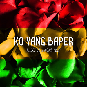 Download Lagu Aldo Bz, Abas NGP - Ko Yang Baper MP3