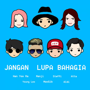 Download Lagu Young Lex, Anji Manji, Han Yoo Ra, M.A.S.G.I.B, Atta Halilintar, Steffi Zamora, Aldy Maldini - Jangan Lupa Bahagia MP3