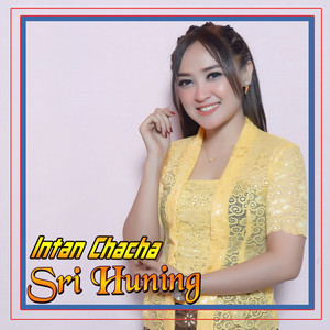 Download Lagu Intan Chacha - Sri Huning MP3 Download Lagu Intan Chacha - Sri Huning MP3